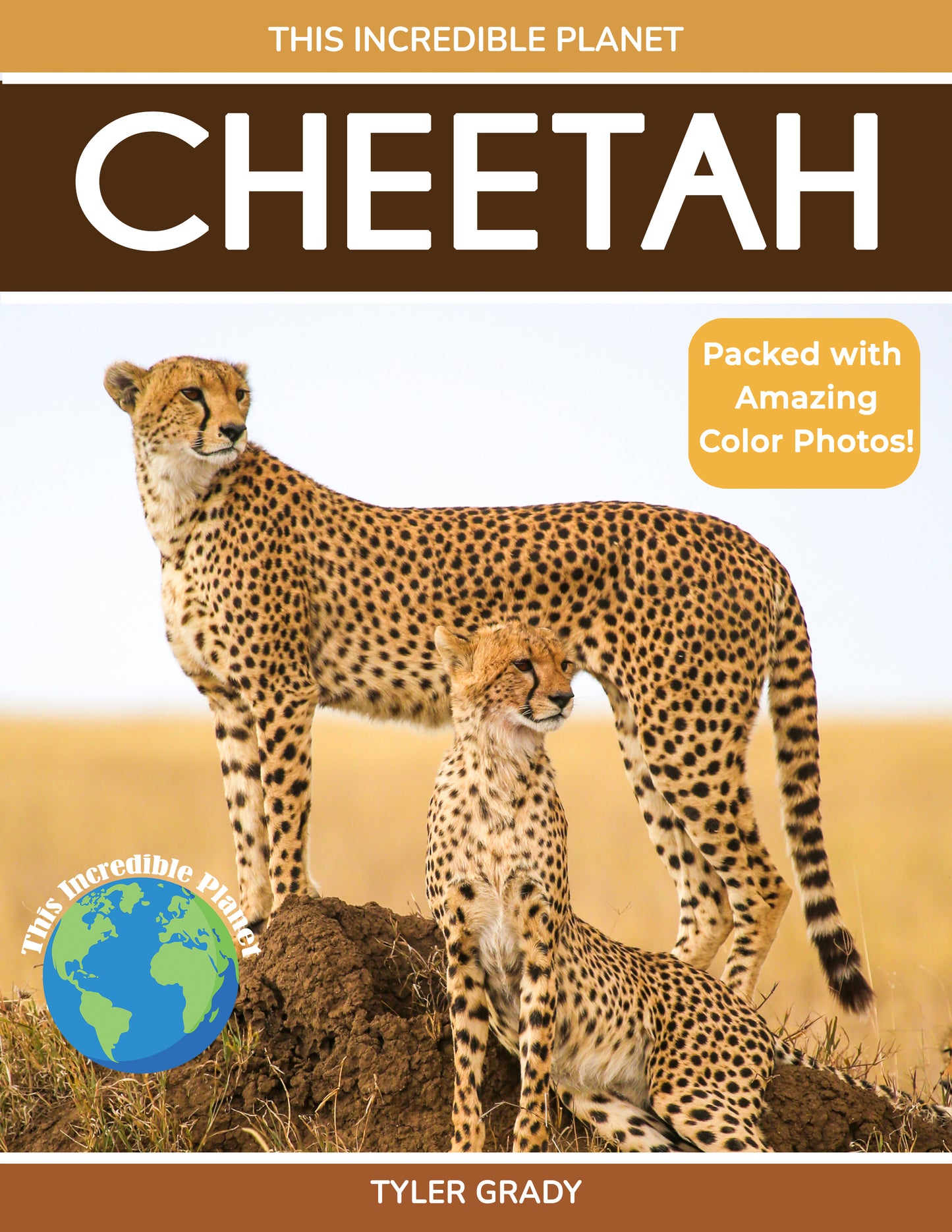 Cheetah: Fascinating Animal Facts for Kids (This Incredible Planet)