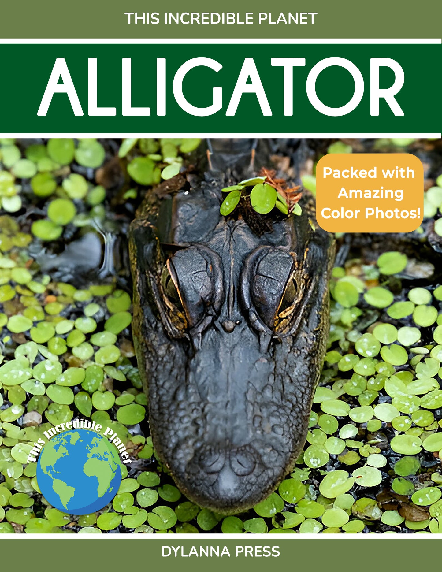 Alligator: Fascinating Animal Facts for Kids (This Incredible Planet)