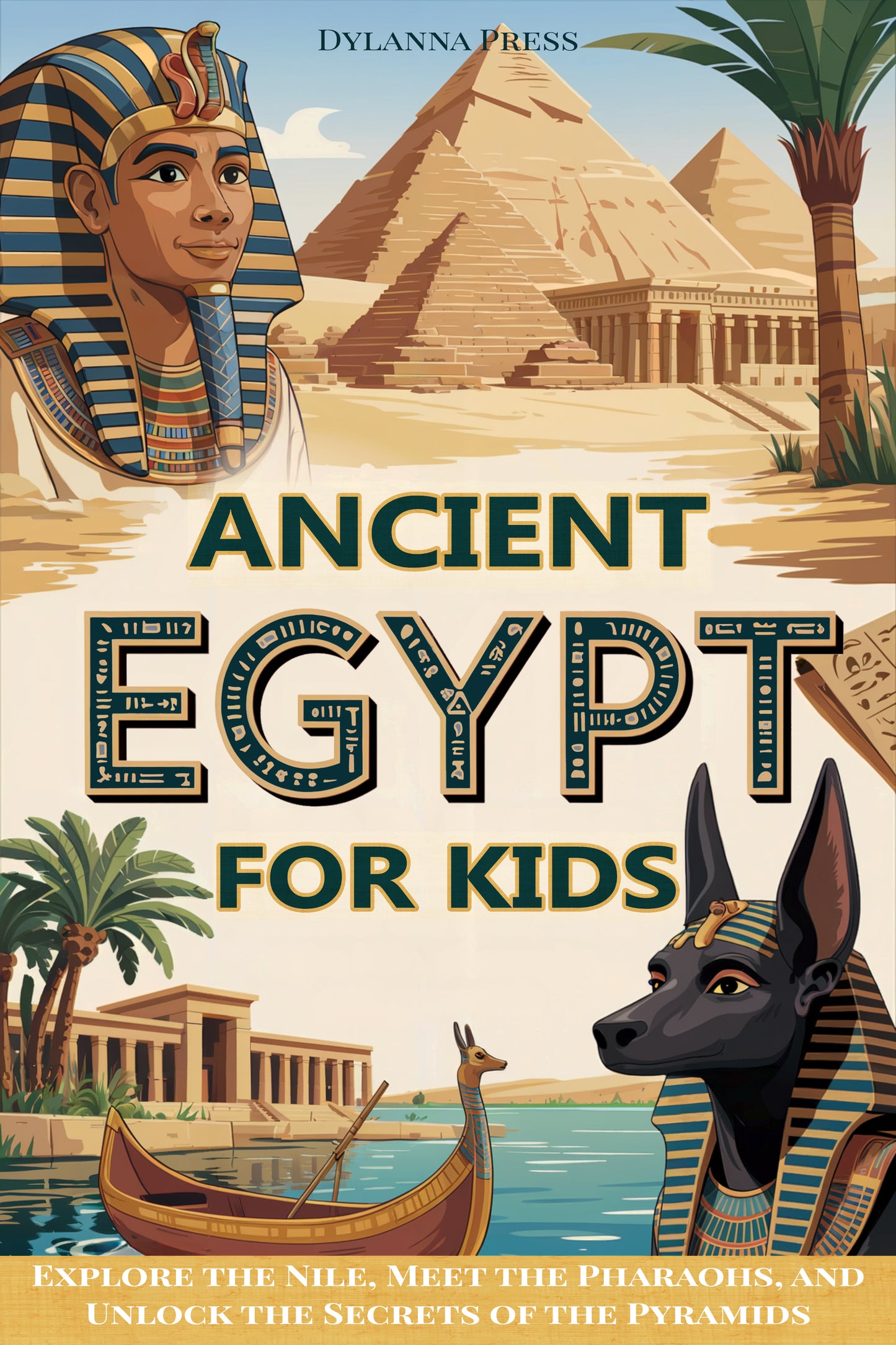 Ancient Egypt for Kids: Explore the Nile, Meet the Pharaohs, and Unlock the Secrets of the Pyramids (History Explorers)