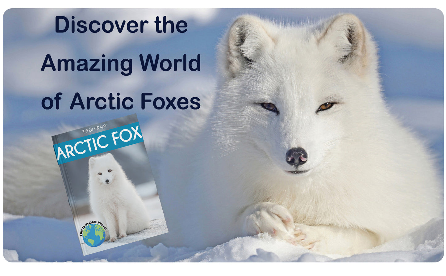 Arctic Fox: Fascinating Animal Facts for Kids (This Incredible Planet)