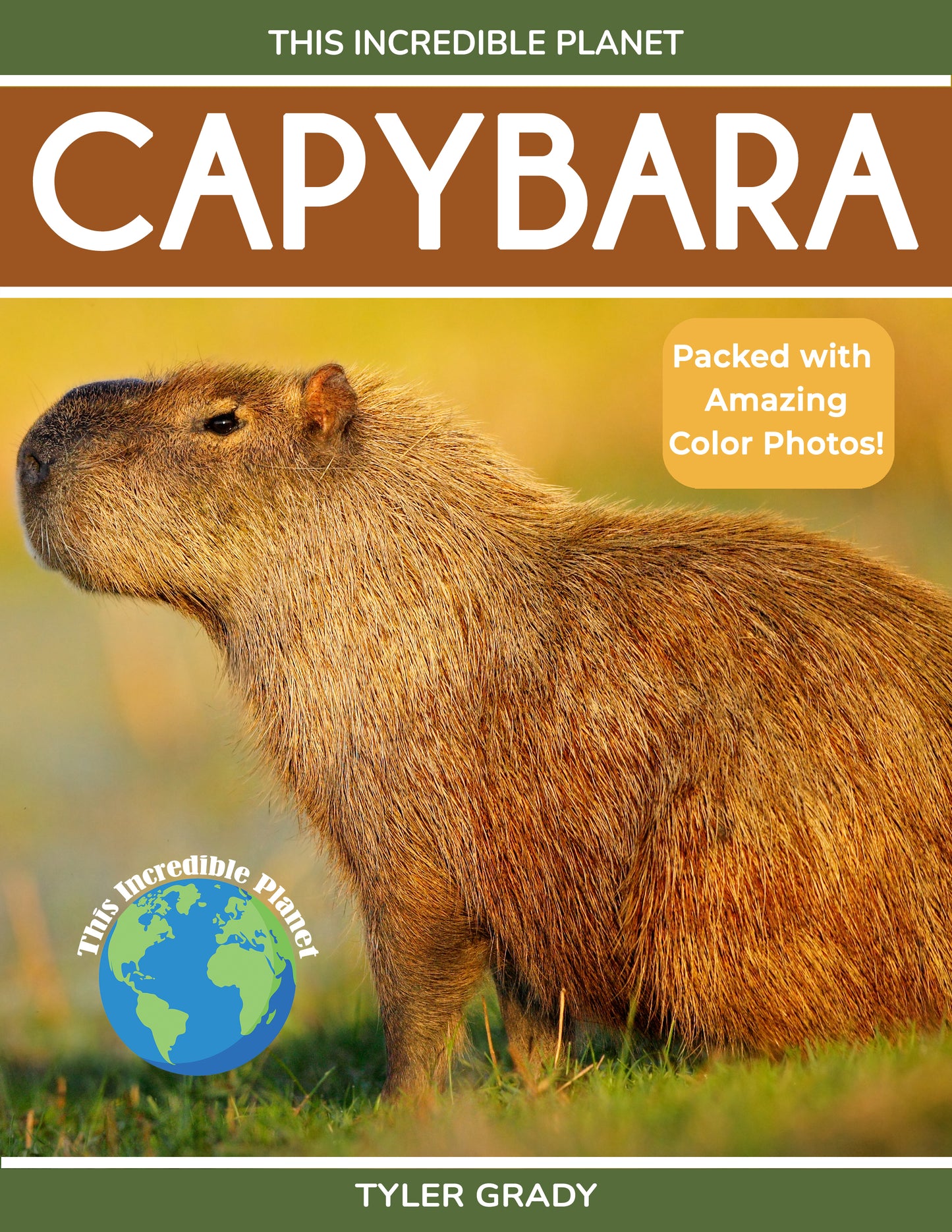 Capybara: Fascinating Animal Facts for Kids (This Incredible Planet)