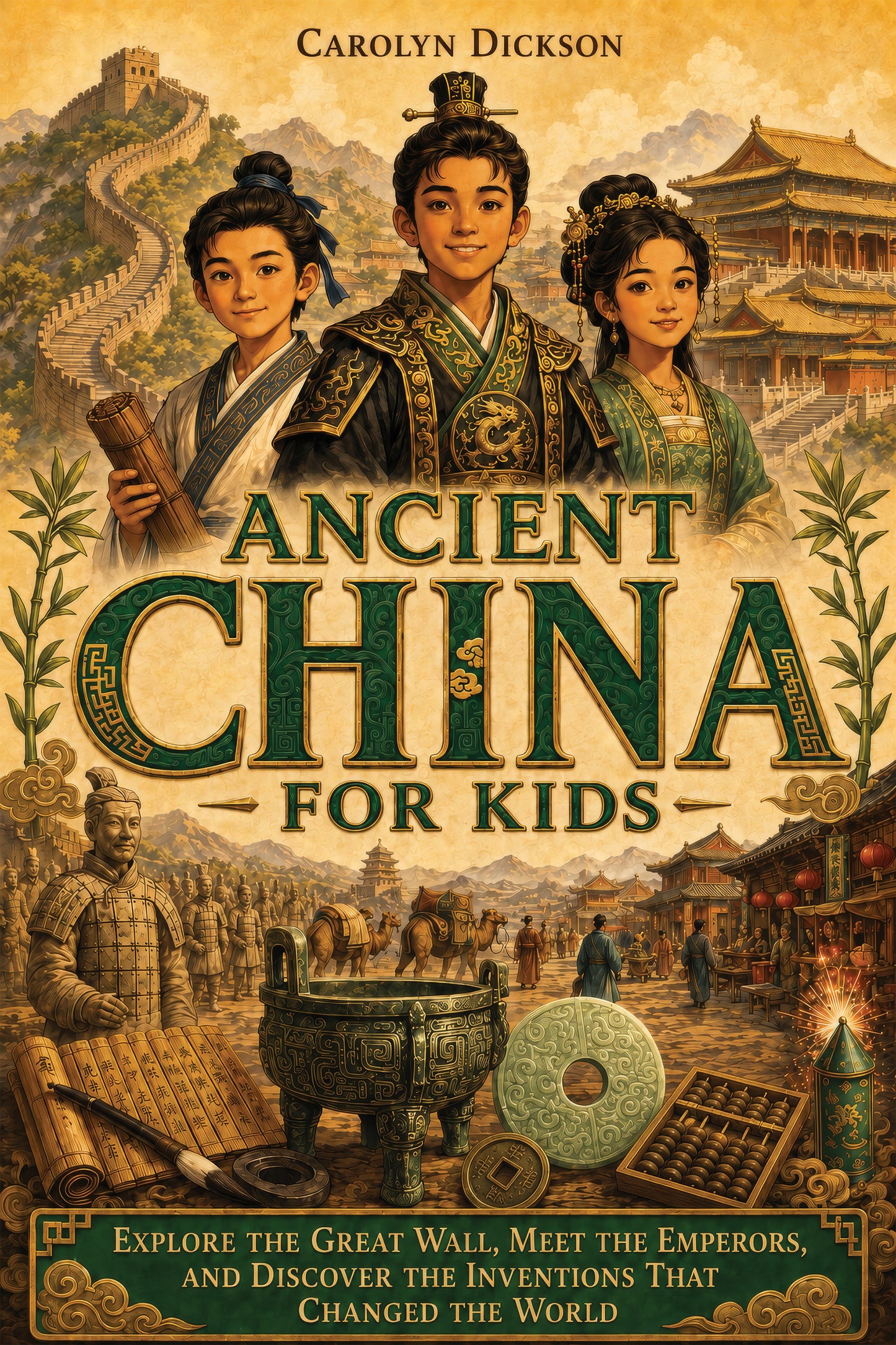 Ancient China for Kids: Explore the Great Wall, Meet the Emperors, and Discover the Inventions That Changed the World