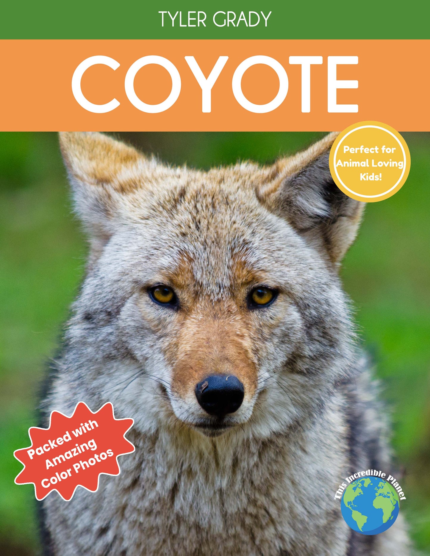 Coyote: Fascinating Animal Facts for Kids (This Incredible Planet)