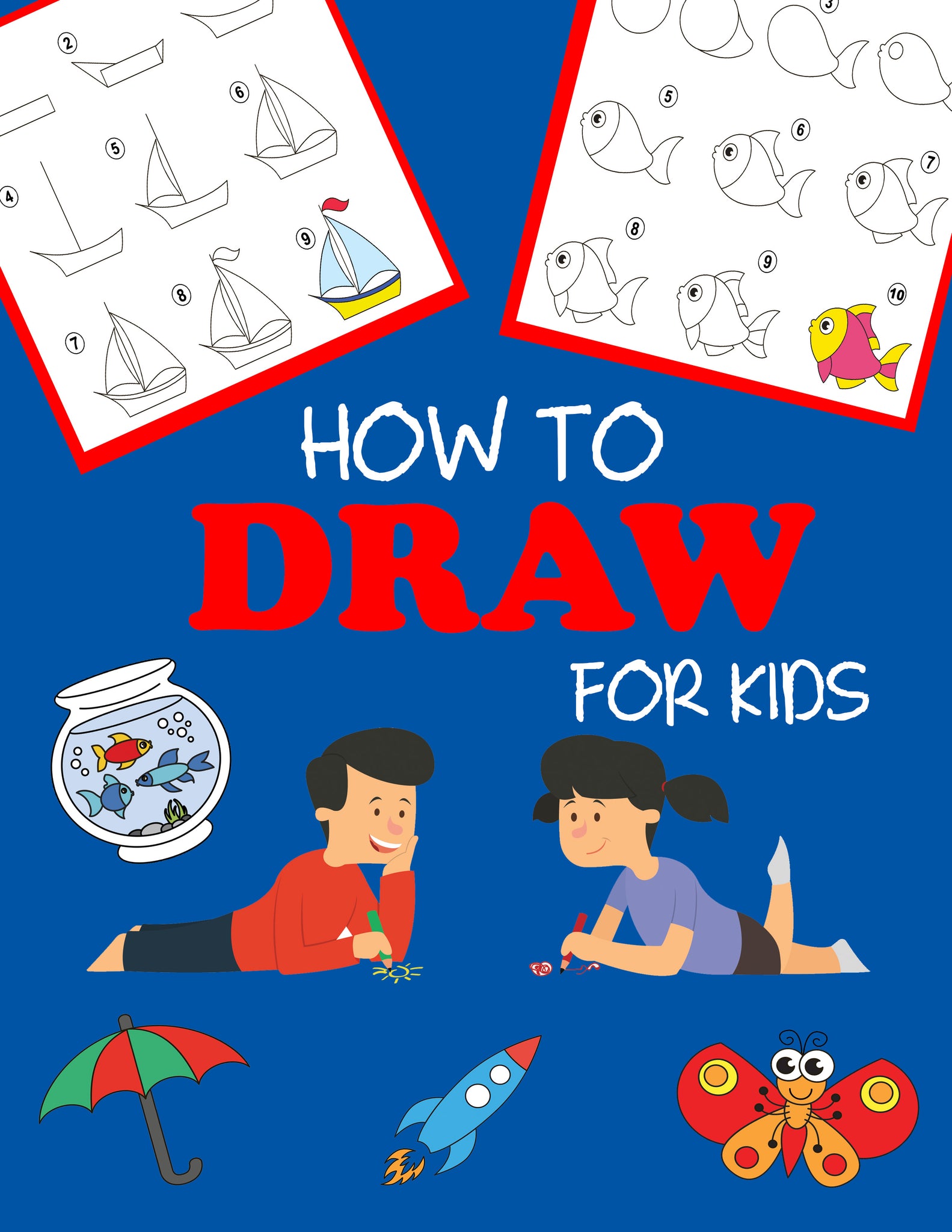 How to Draw for Kids (Step-By-Step Drawing Books)