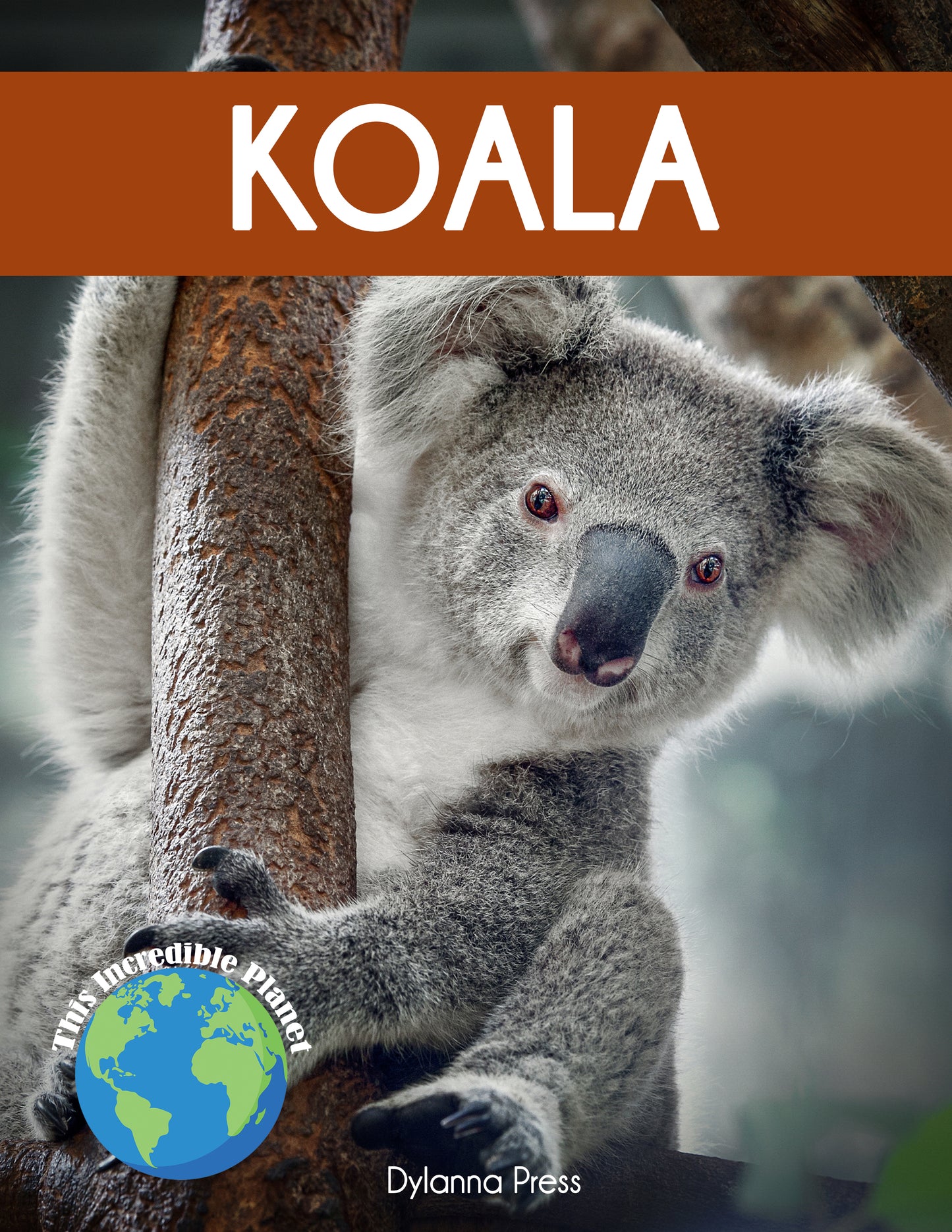 Koala: Fascinating Animal Facts for Kids (This Incredible Planet)