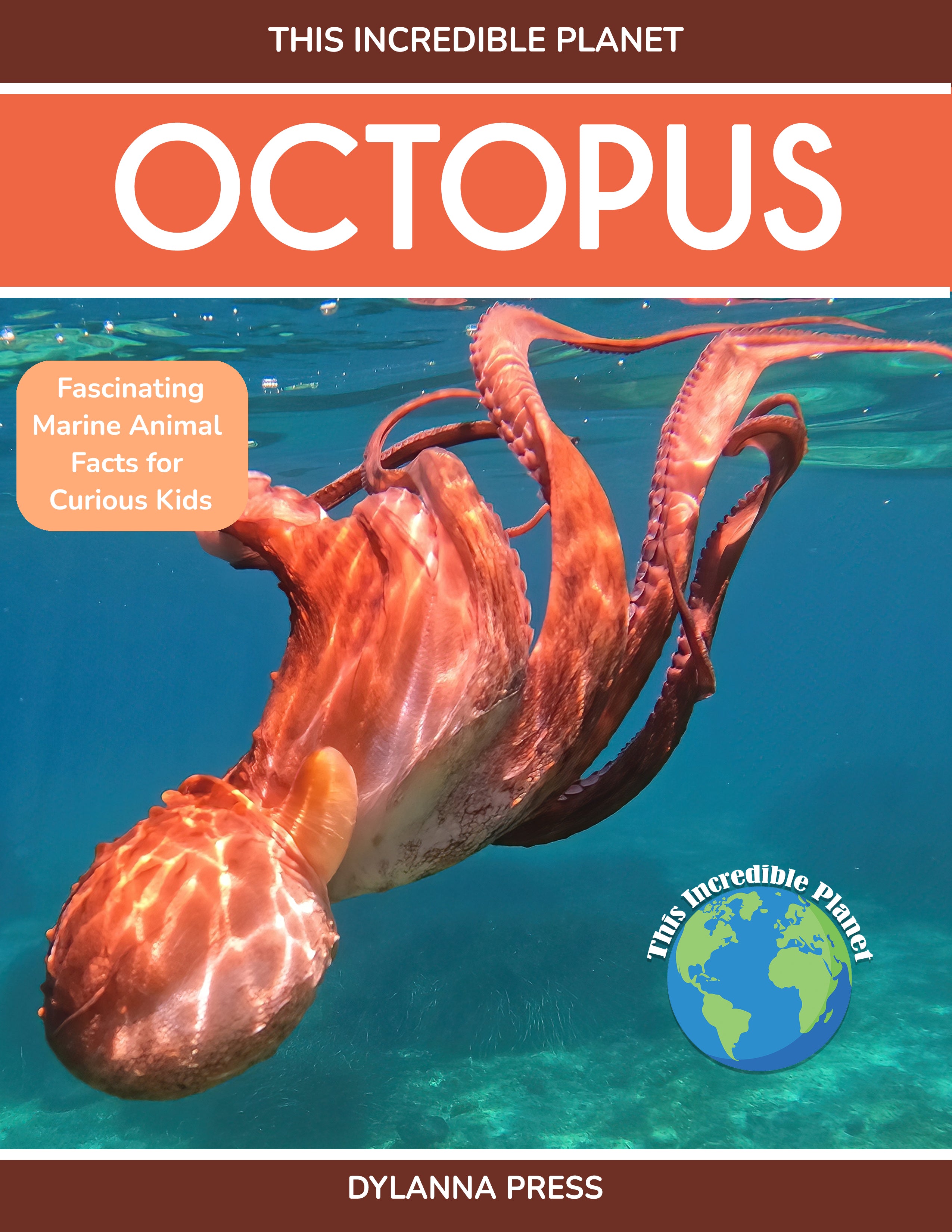 Octopus: Fascinating Marine Animal Facts for Curious Kids (This Incred ...
