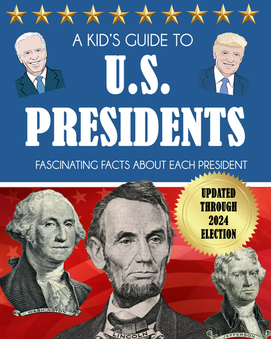 A Kid's Guide to U.S. Presidents: Fascinating Facts About Each President