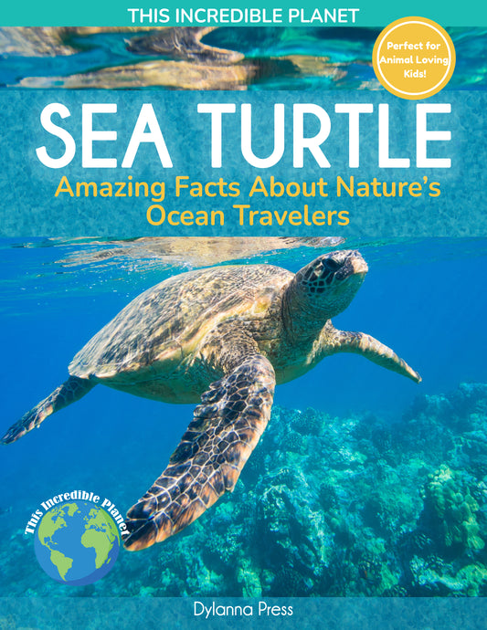 Sea Turtle: Amazing Facts about Nature's Ocean Travelers (This Incredible Planet)