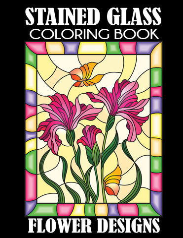 Stained Glass Coloring Book: Flower Designs
