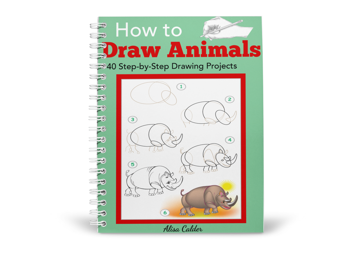 How to Draw Animals: 40 Step-by-Step Drawing Projects (Beginner Drawing Guides)
