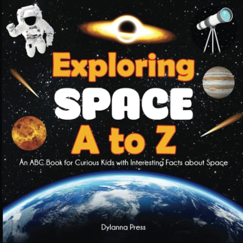 Exploring Space A to Z: An ABC Book for Curious Kids with Interesting Facts About Space