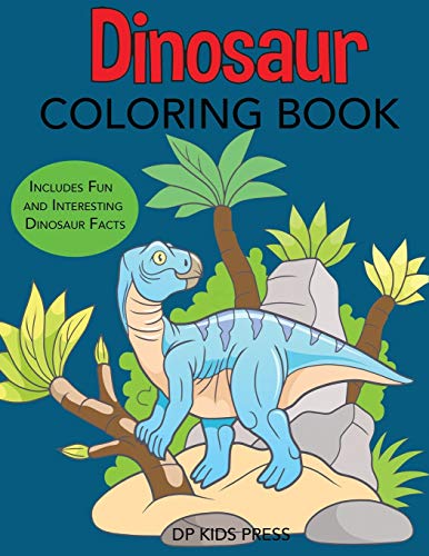 Dinosaur Coloring Book: Includes Fun and Interesting Dinosaur Facts (Dinosaur Books)