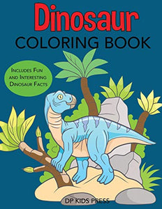 Dinosaur Coloring Book: Includes Fun and Interesting Dinosaur Facts