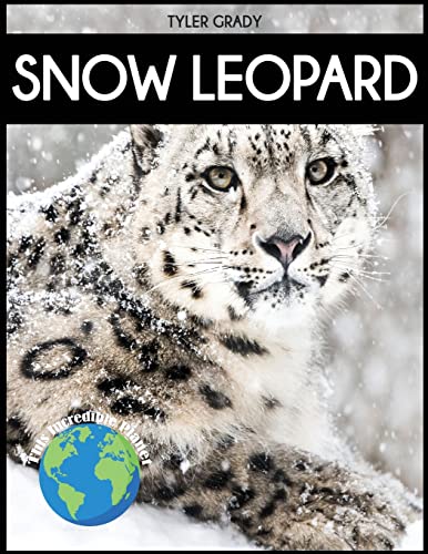 Snow Leopard: Fascinating Animal Facts for Kid (This Incredible Planet)