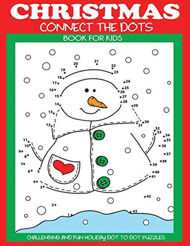 Christmas Connect the Dots Book for Kids: Challenging and Fun Holiday Dot to Dot Puzzles (Christmas Activity Books for Kids)