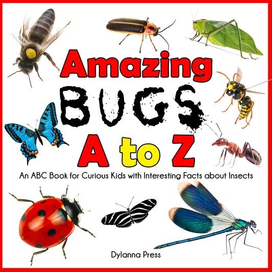 Amazing Bugs A to Z: An ABC Book for Curious Kids with Interesting Facts About Insects
