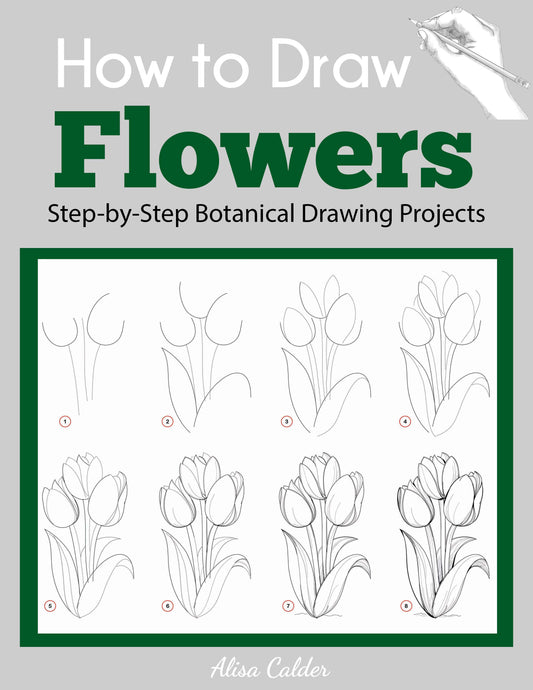 How to Draw Flowers: Step-by-Step Botanical Drawing Projects